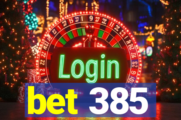 bet 385